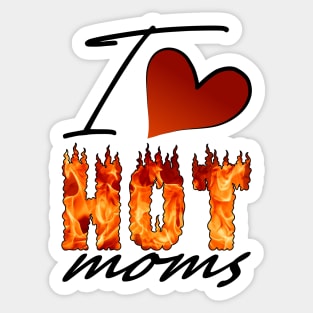 I Love Hot Moms Sticker